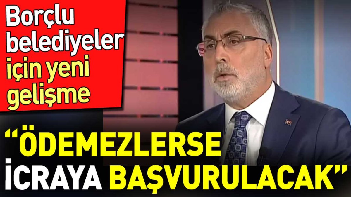 Borcunu ödemeyen beledilere icra yolu göründü