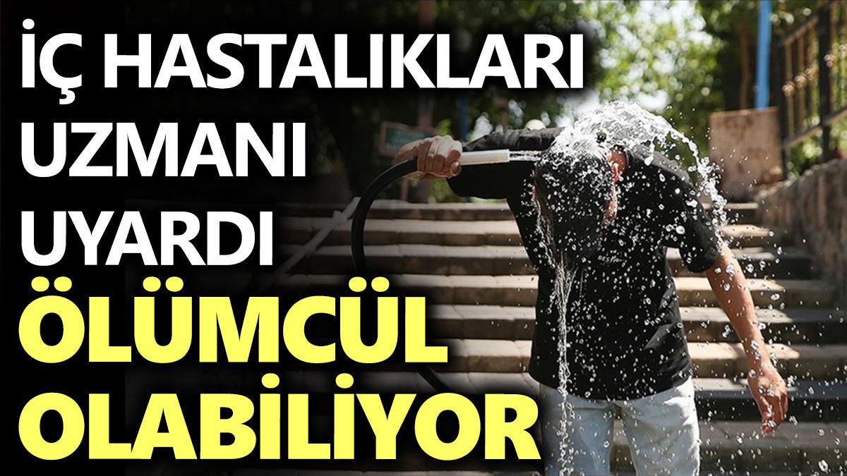 Sıcaklık çarpması ölümcül olabiliyor