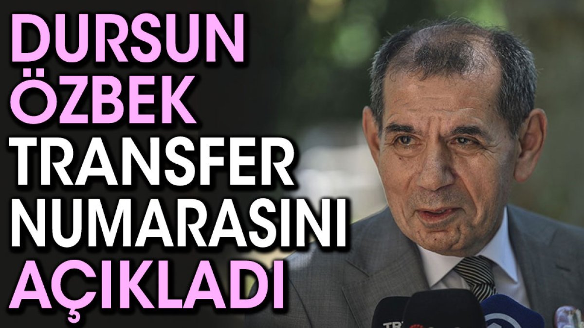 Dursun Özbek transferin numarasını açıkladı