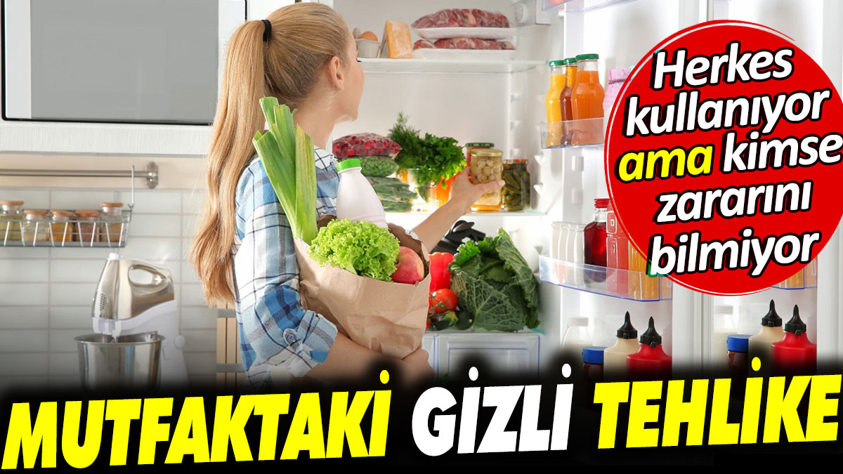 Herkes kullanıyor ama kimse zararını bilmiyor. Mutfaktaki gizli tehlike