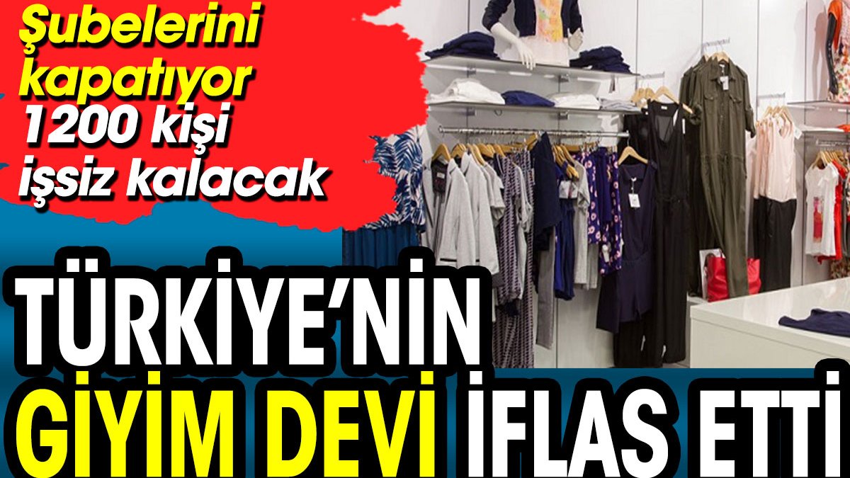 Türkiye'nin giyim devi iflas etti. Şubelerini kapatıyor 1200 kişi işsiz kalacak