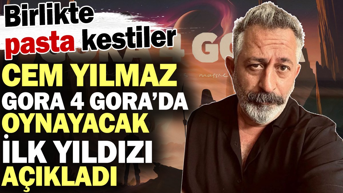 Cem Yılmaz GORA 4 GORA'da oynayacak ilk yıldızı açıkladı