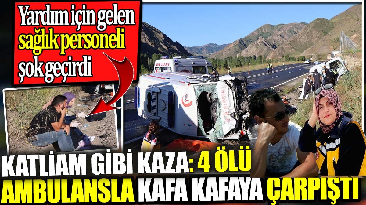 Erzurum'da katliam gibi kaza! Ambulansla araç kafa kafaya çarpıştı: 4 ölü, 1 yaralı