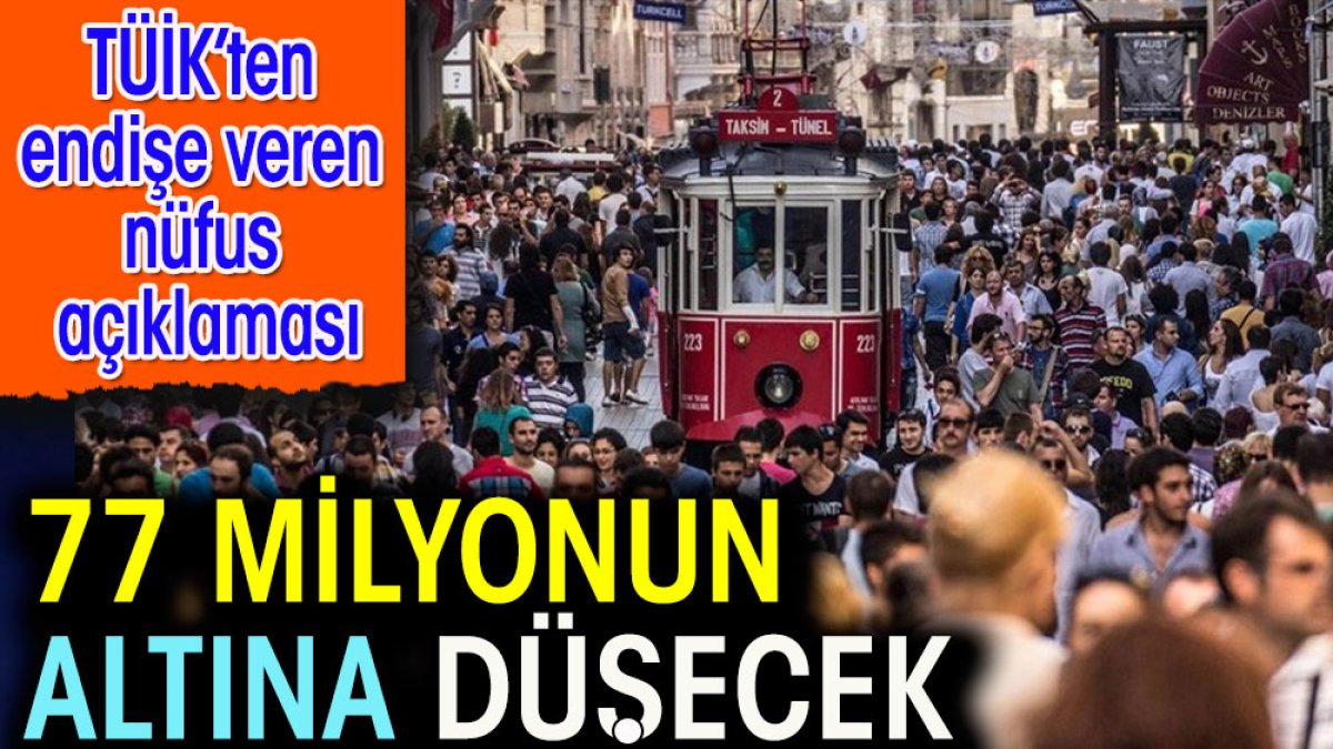 77 milyonun altına düşecek. TÜİK'ten endişe veren nüfus açıklaması