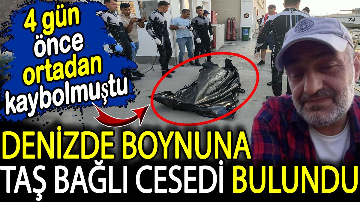 Kuşadası’nda 4 gün kayıptı! Denizde boynuna taş bağlı cesedi bulundu