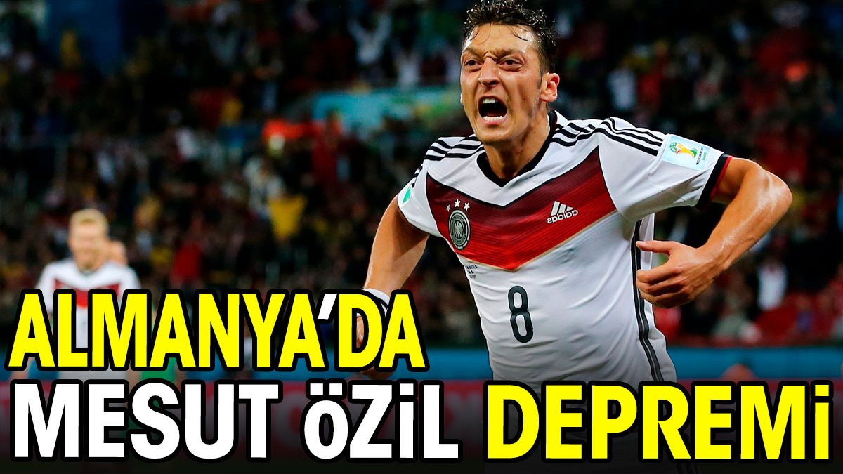 Almanya'da Mesut Özil depremi