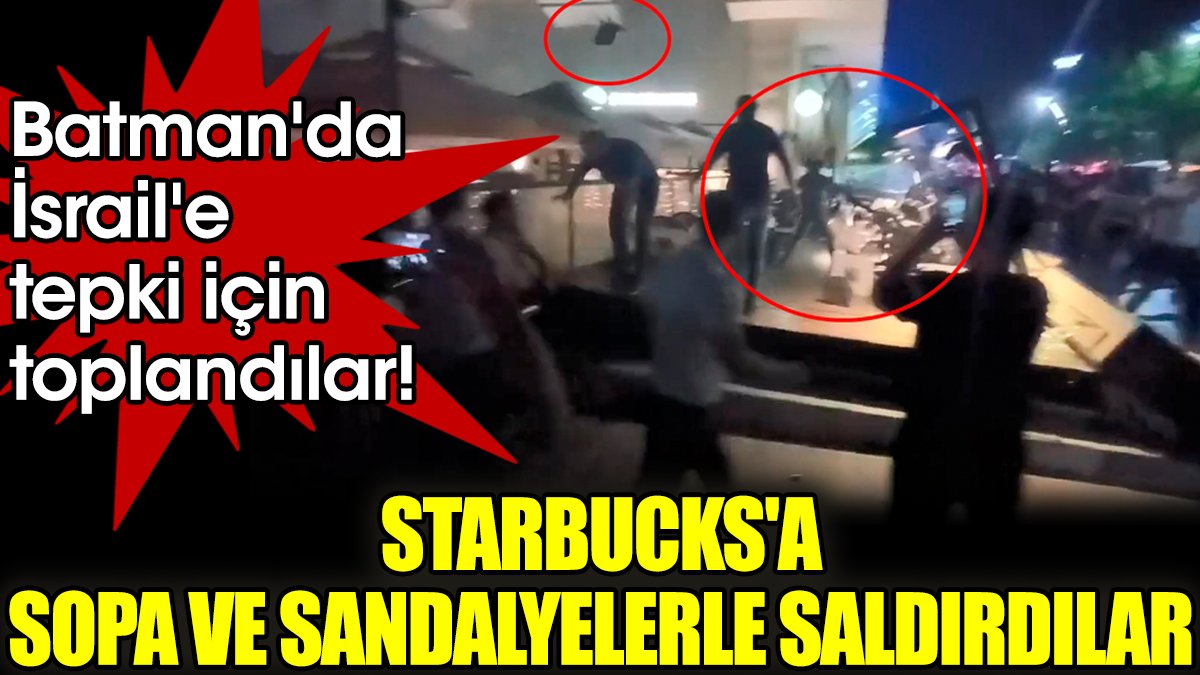 Batman'da bir grup İsrail'e tepki için toplandı! Starbucks'a sopa ve sandalyelerle saldırdılar