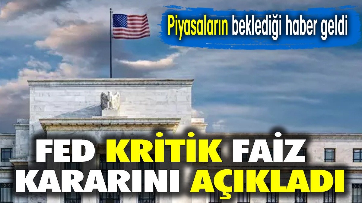 Fed kritik faiz kararını açıkladı