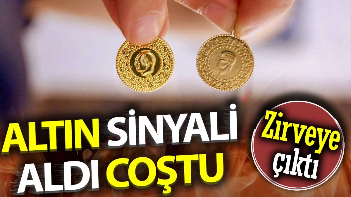 Altın sinyali aldı coştu. Zirveye çıktı