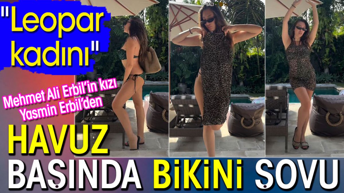 Mehmet Ali Erbil’in kızı Yasmin Erbil’den havuz başında bikini şovu