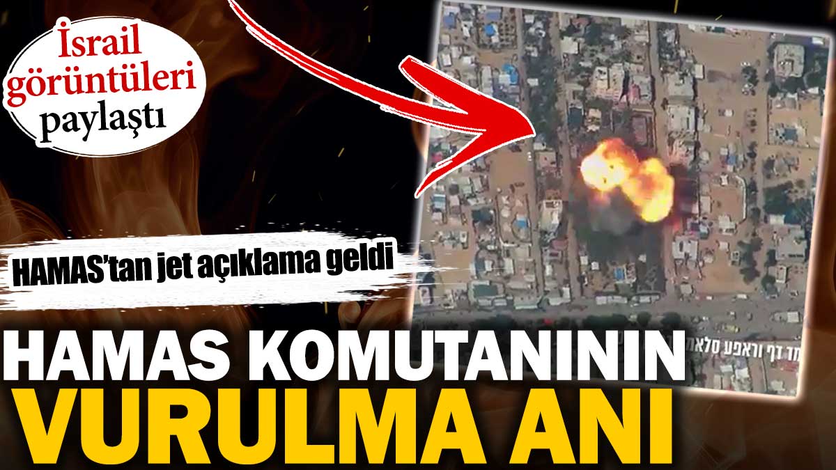 Hamas komutanının vurulma anı. İsrail görüntüleri paylaştı