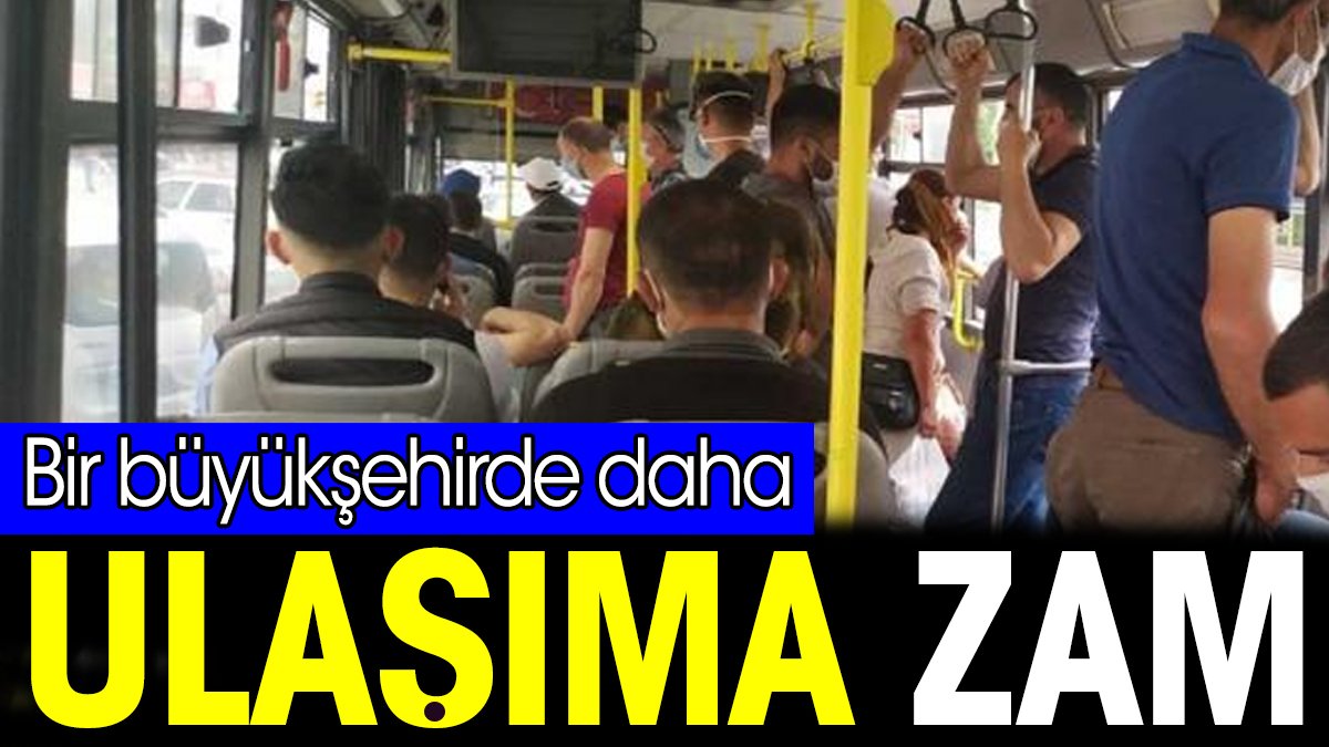 Bir büyükşehirde daha ulaşıma zam