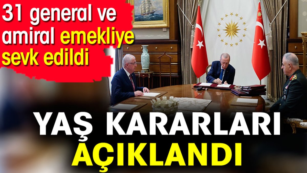 YAŞ kararları açıklandı. 31 general ve amiral emekliye sevk edildi