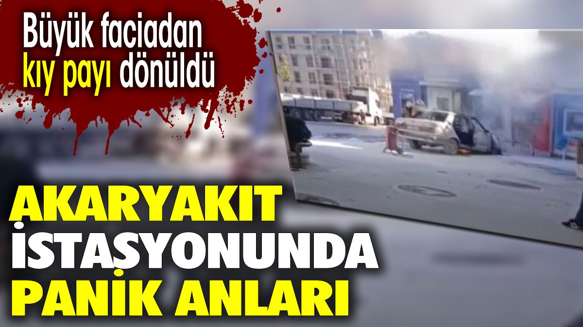 Akaryakıt istasyonunda büyük panik. Facia kıy payı engellendi