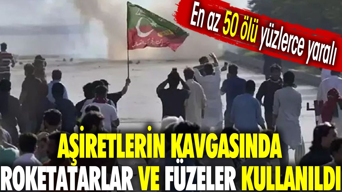 Aşiretlerin kavgasında roketatarlar ve füzeler kullanıldı. En az 50 ölü yüzlerce yaralı