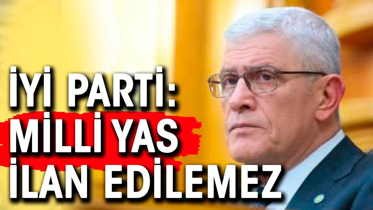 İYİ Parti: Milli yas ilan edilemez