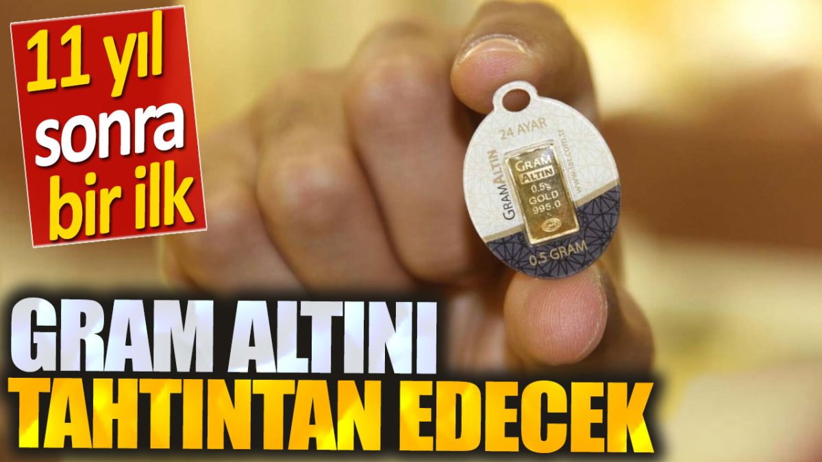 Gram altını tahtından edecek. 11 yıl sonra bir ilk