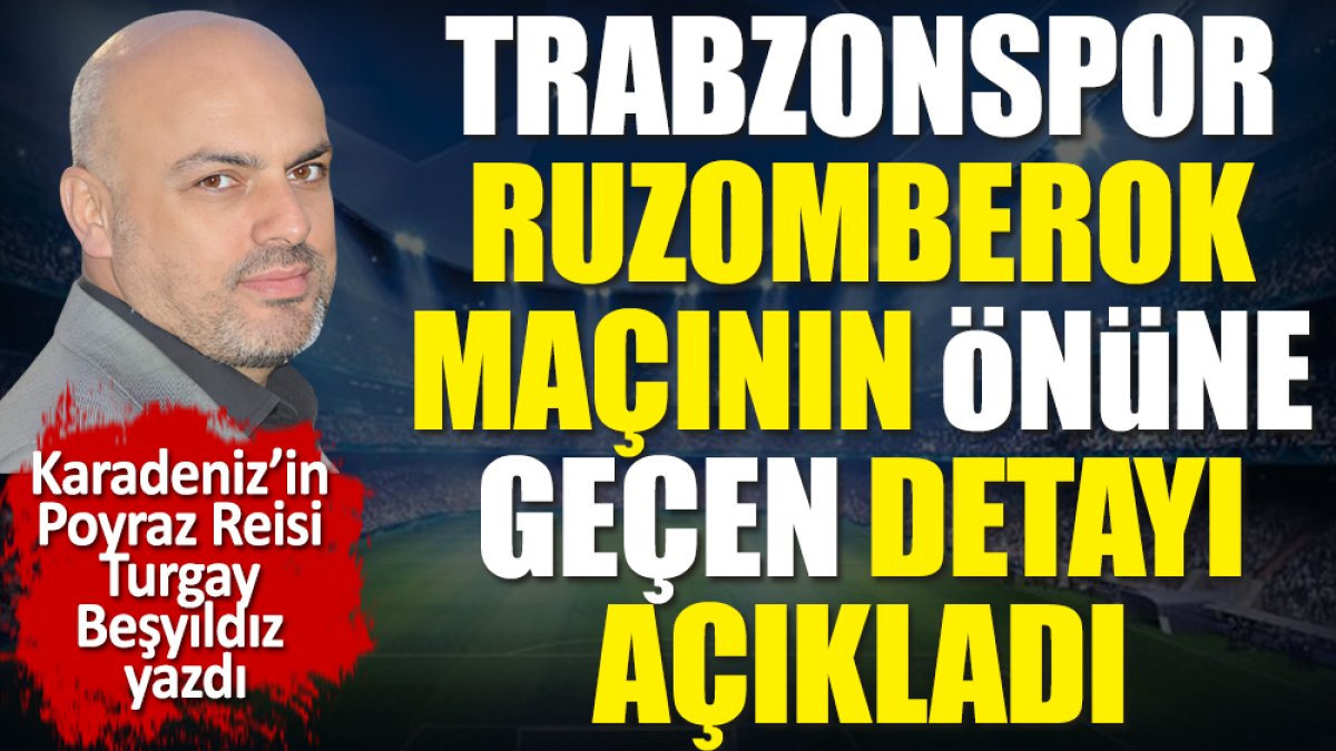 Trabzonspor Ruzomberok maçının önüne geçen detayı açıkladı