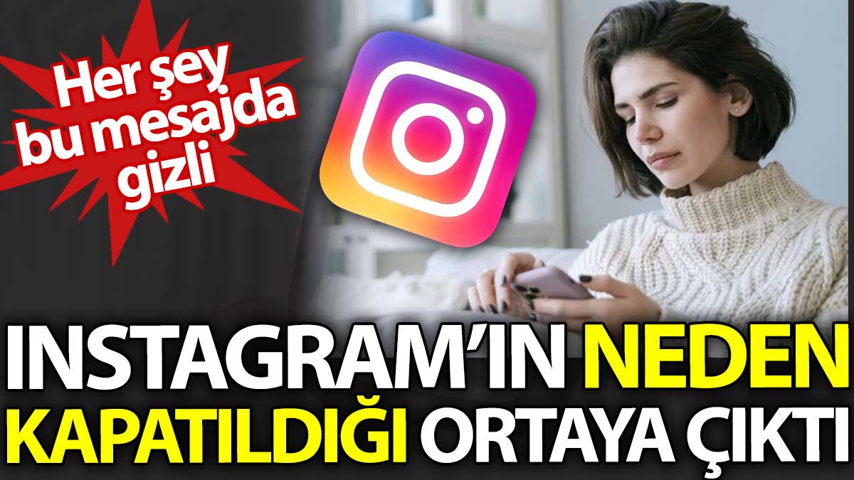 Instagram'ın neden kapatıldığı ortaya çıktı