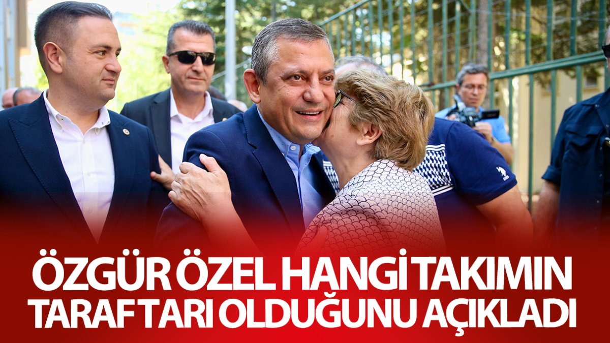 Özgür Özel hangi takımın taraftarı olduğunu açıkladı