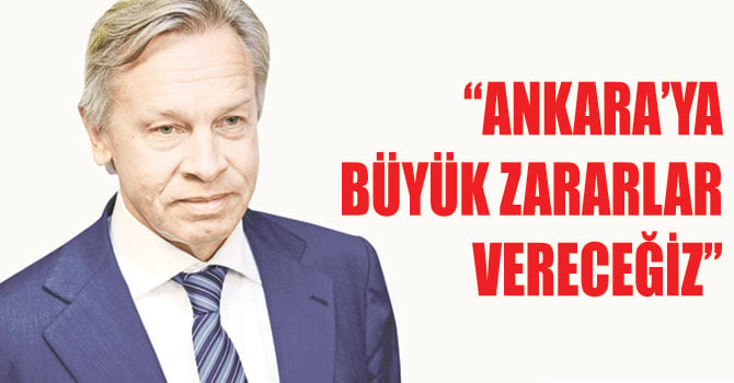 Puşkov: Yaptırımın Ankara için ciddi sonuçları olacak