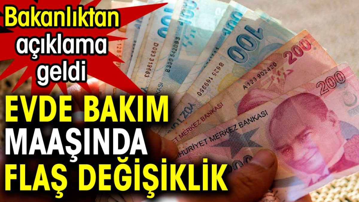 Evde bakım maaşında flaş değişiklik