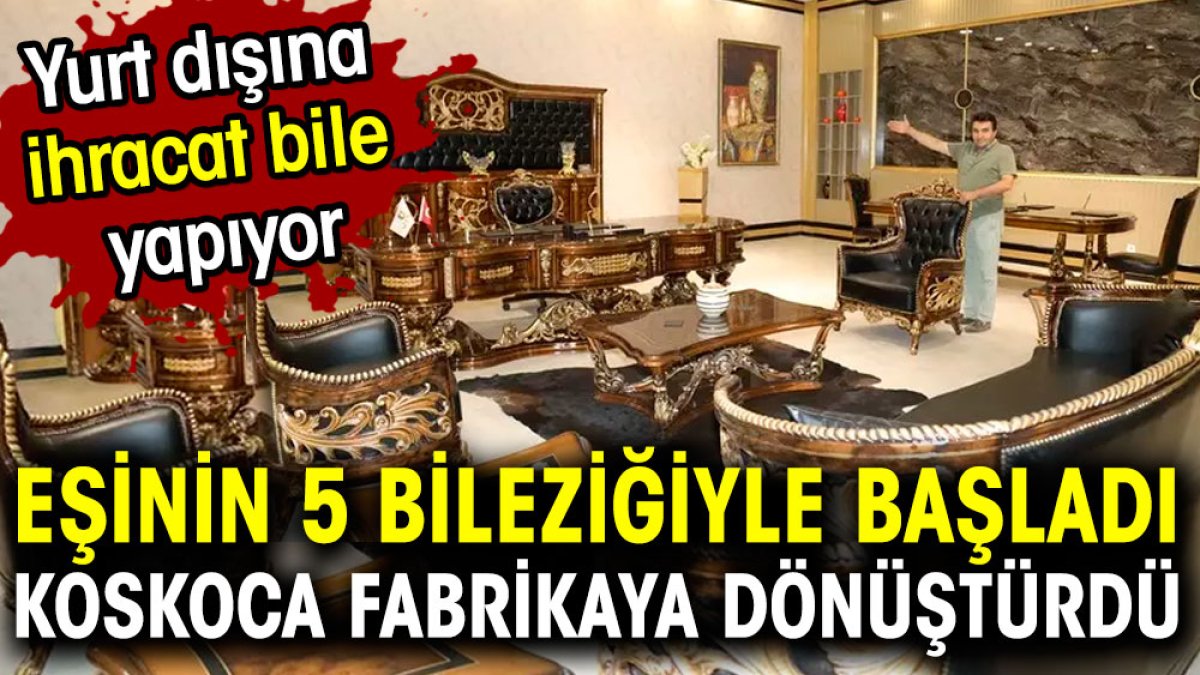 Eşinin 5 bileziğiyle başladı. Koskoca fabrikaya dönüştürdü: Yurt dışına ihracat bile yapıyor