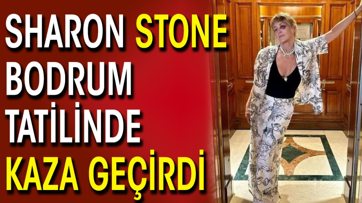 Sharon Stone Bodrum'da kaza geçirdi