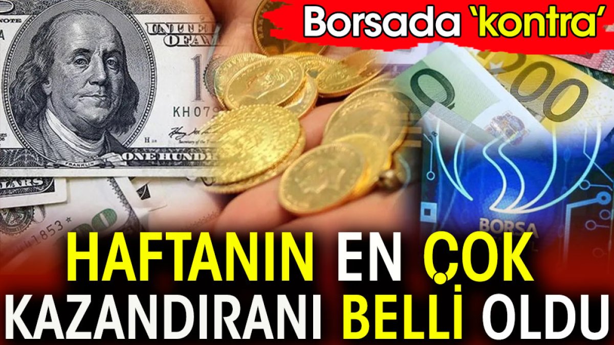 Borsaya son dakikada 'kontra gol'. Haftanın en çok kazandıranı belli oldu