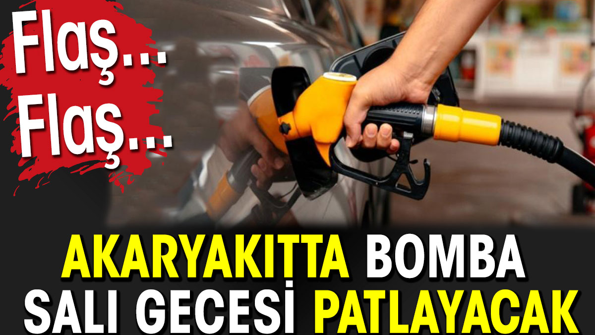 Akaryakıtta bomba Salı gecesi patlayacak