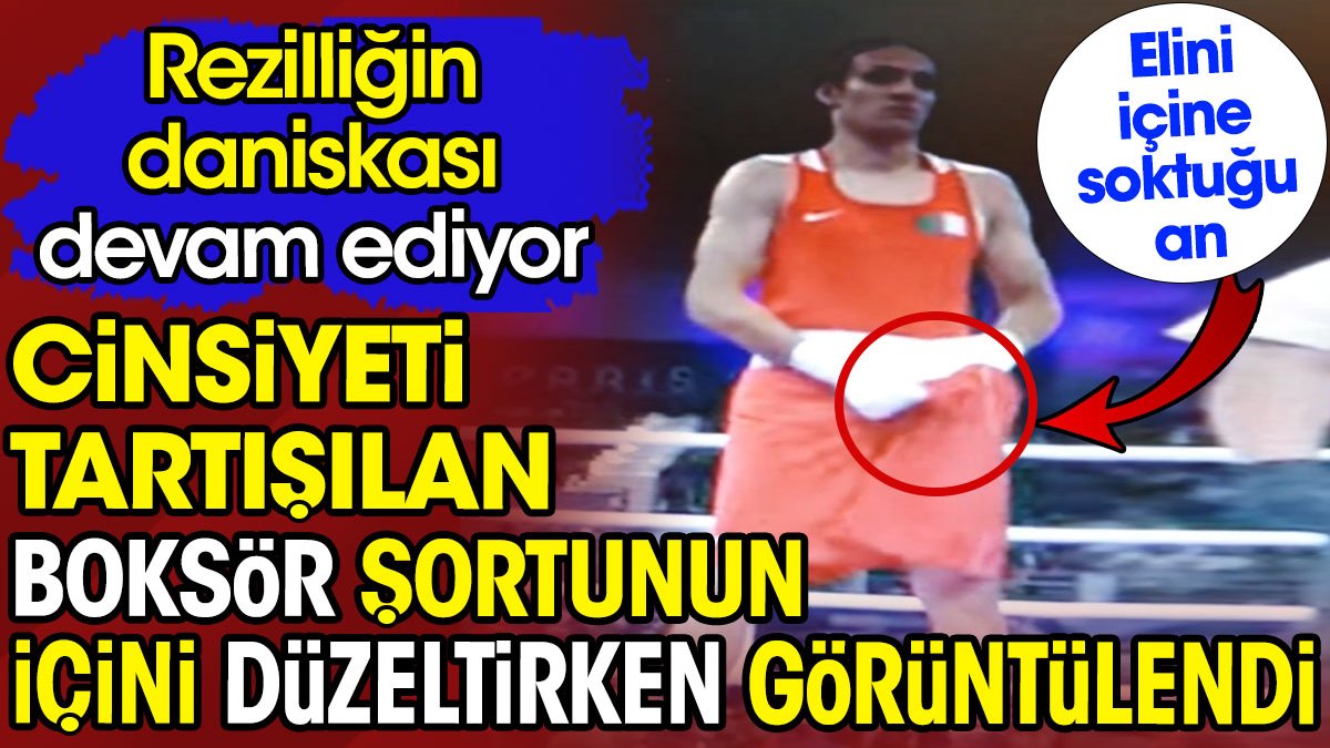 Cinsiyeti tartışılan boksör şortunun içini düzeltirken görüntülendi