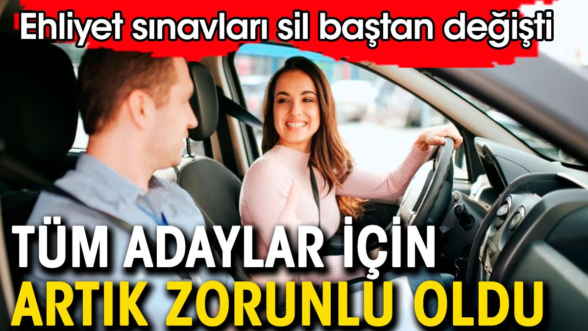 Ehliyet sınavları sil baştan değişti. Artık tüm adaylar için zorunlu oldu