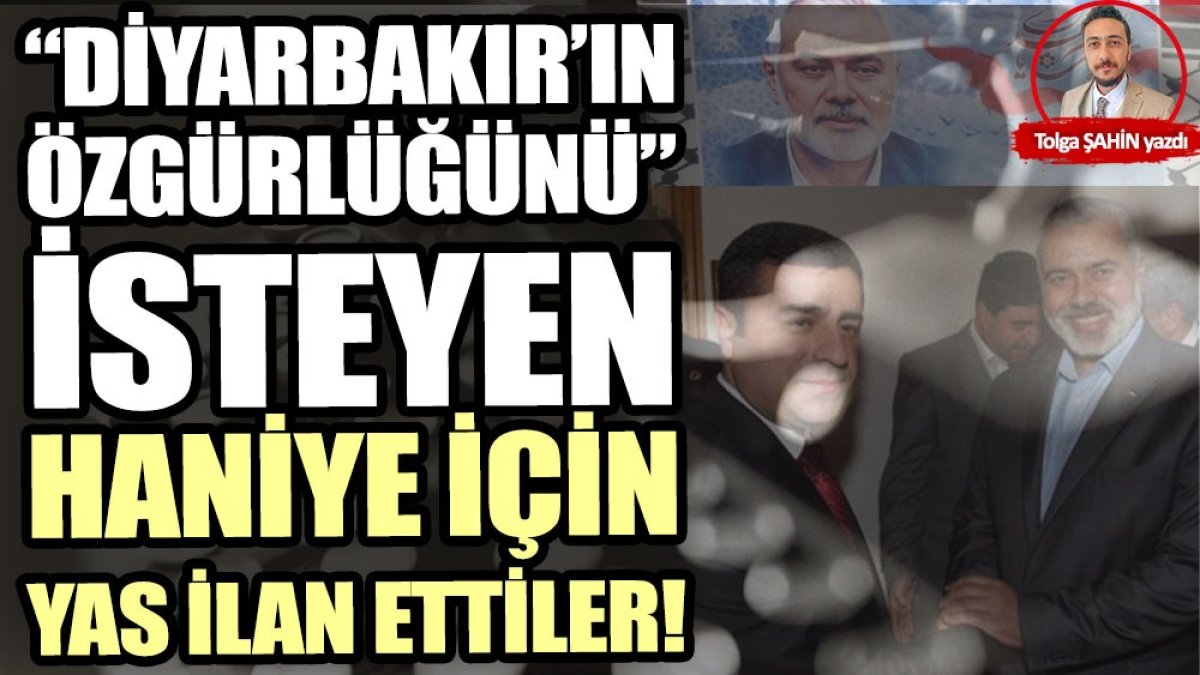 Diyarbakır'ın özgürlüğünü isteyen Haniye için yas ilan ettiler!