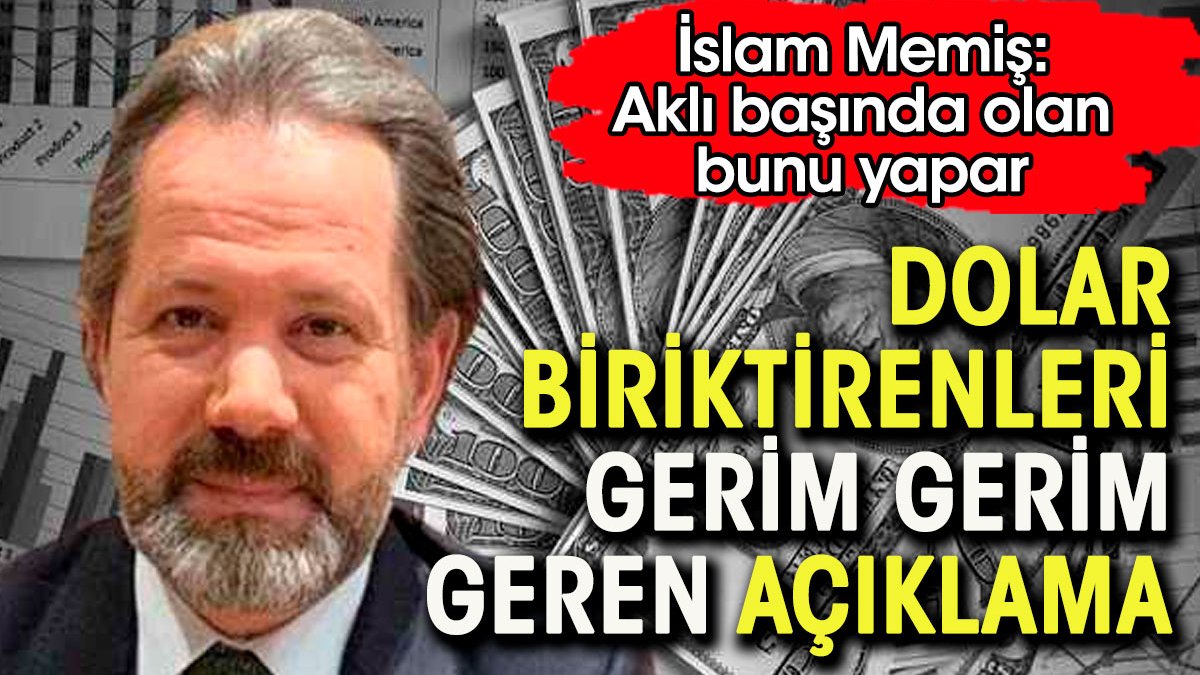 Dolar biriktirenleri gerim gerim geren açıklama. 'Aklı başında olan bunu yapar'