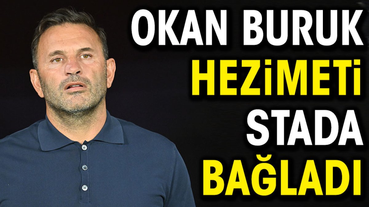 Okan Buruk hezimeti Atatürk Olimpiyat Stadyumu'na bağladı