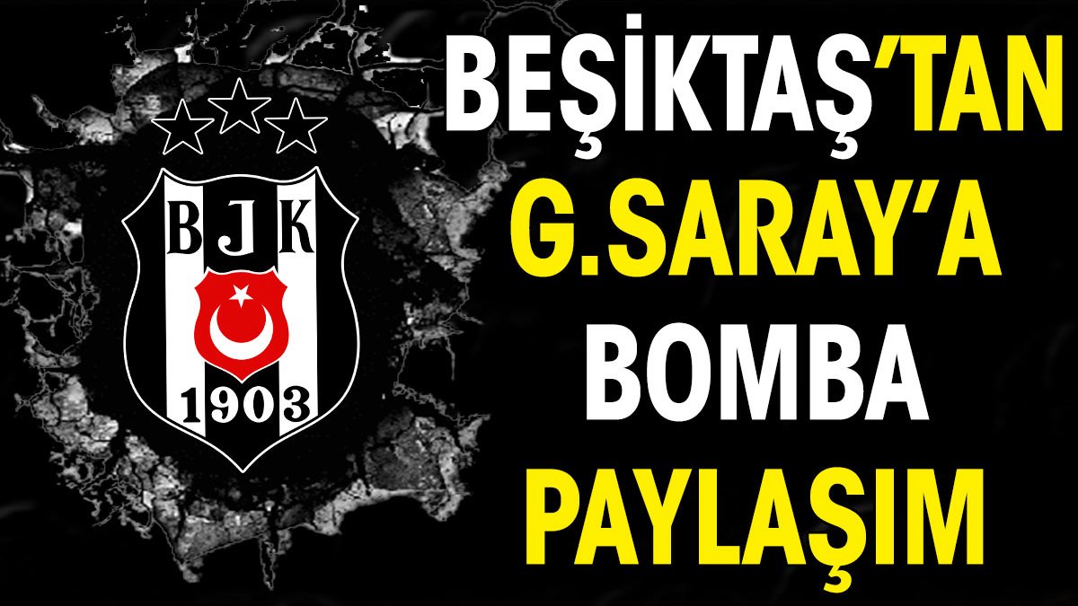 Beşiktaş'tan Galatasaray'a bomba paylaşım