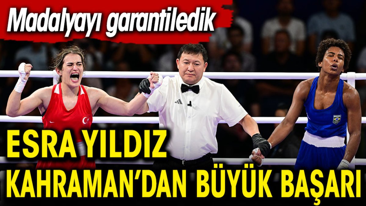 Esra Yıldız Kahraman'dan büyük başarı. Madalyayı garantiledik