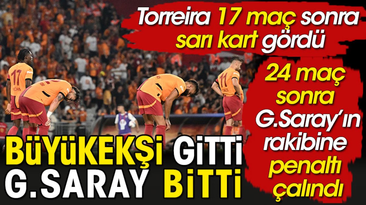 Büyükekşi gitti Galatasaray bitti