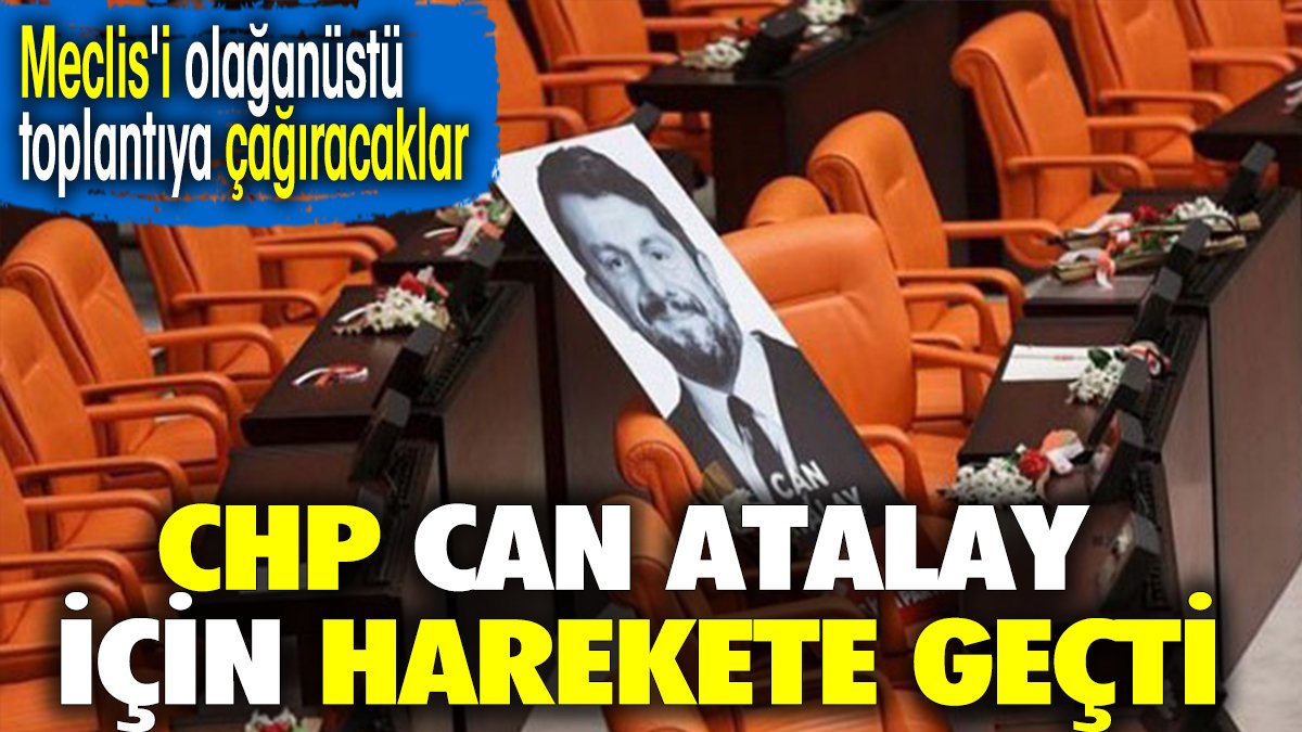 CHP, Can Atalay için harekete geçti. Meclis'i olağanüstü toplantıya çağıracaklar