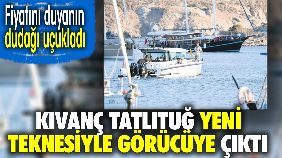 Kıvanç Tatlıtuğ yeni teknesiyle görücüye çıktı. Fiyatını duyanın dudağı uçukladı