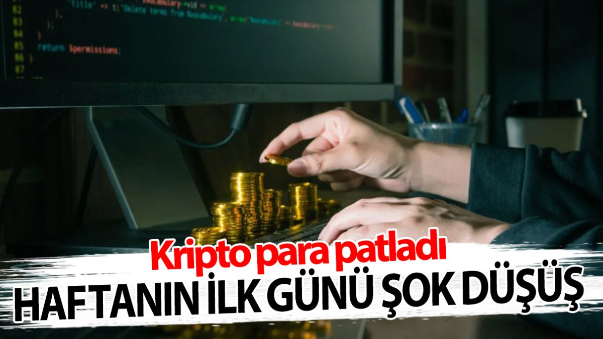 Kripto para patladı! Haftanın ilk günü şok düşüş