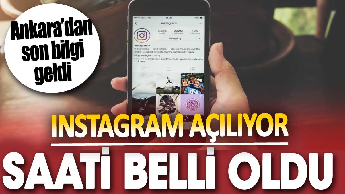 Instagram açılıyor saati belli oldu. Ankara’dan son bilgi geldi