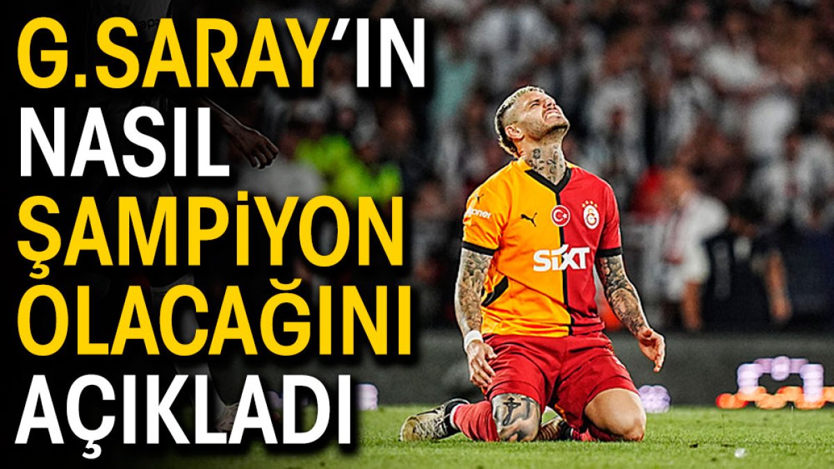 Galatasaray'ın nasıl şampiyon olacağını açıkladı