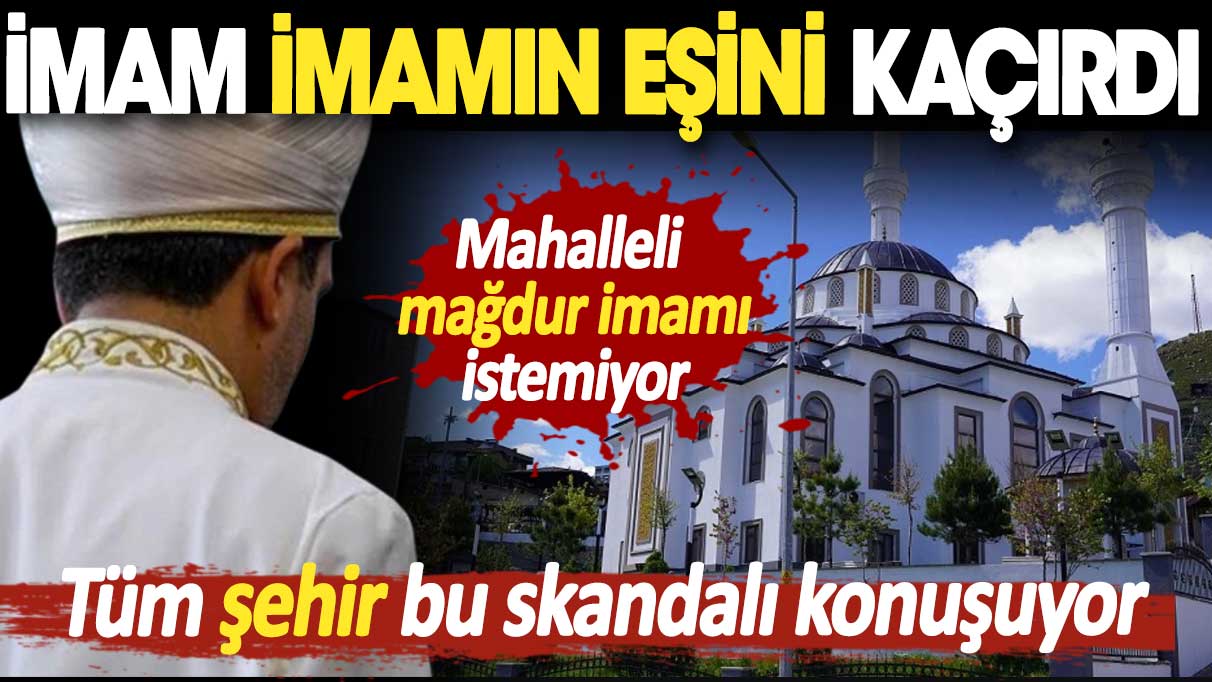 İmam imamın eşini kaçırdı. Tüm şehir bu skandalı konuşuyor