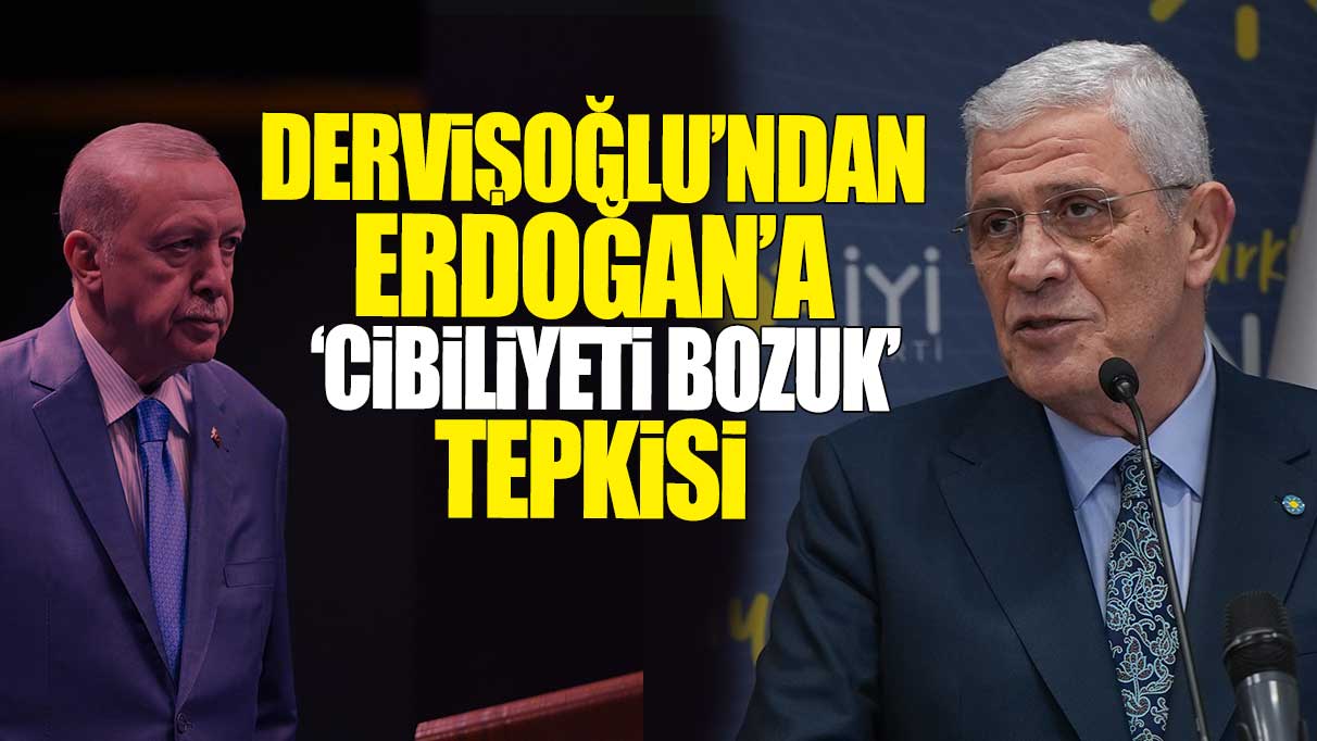 Dervişoğlu'ndan Erdoğan'a 'Cibilliyeti bozuk' tepkisi