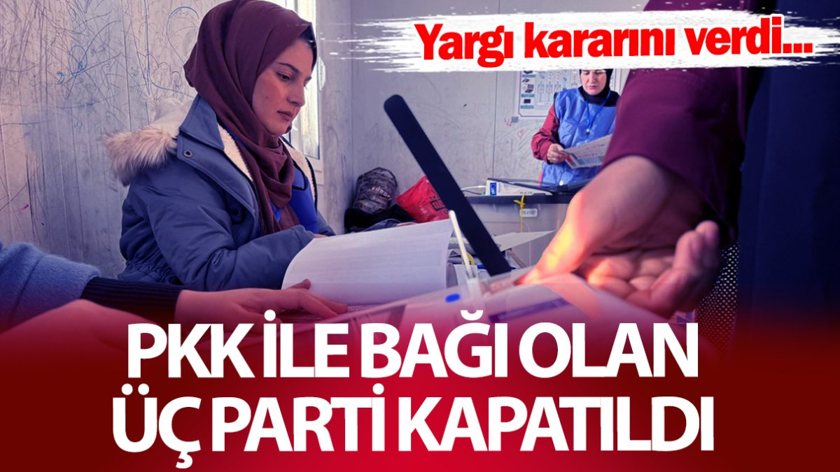 Yargı kararını verdi! PKK ile bağı olan üç parti kapatıldı