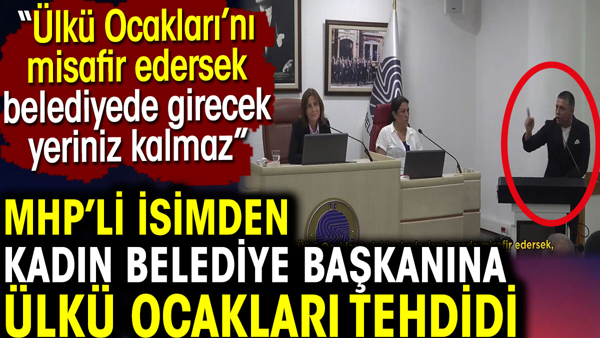 MHP'li isimden belediye başkanına Ülkü Ocakları tehdidi