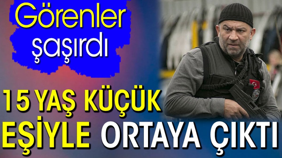 15 yaş küçük eşiyle ortaya çıktı. Görenler şaşırdı