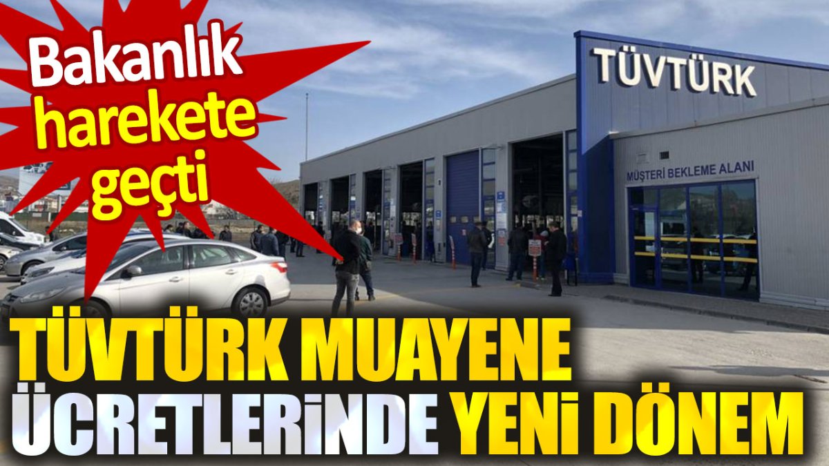 TÜVTÜRK muayene ücretlerinde yeni dönem. Bakanlık harekete geçti