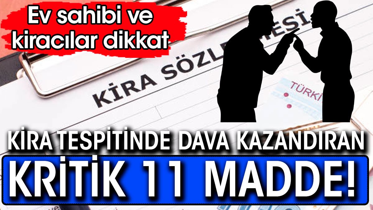 Kiracı ve ev sahipleri dikkat. Kira tespitinde dava kazandıran 11 madde